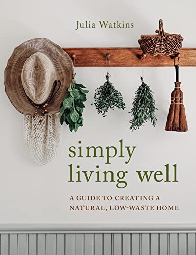 cover image Simply Living Well: A Guide to Creating a Natural, Low-Waste Home 