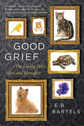 cover image Good Grief: On Loving Pets, Here and Hereafter