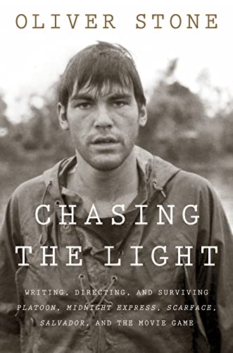 cover image Chasing the Light: Writing, Directing, and Surviving ‘Platoon,’ ‘Midnight Express,’ ‘Scarface,’ ‘Salvador,’ and the Movie Game