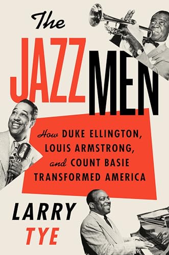 cover image The Jazzmen: How Duke Ellington, Louis Armstrong, and Count Basie Transformed America