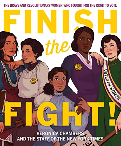 cover image Finish the Fight! The Brave and Revolutionary Women Who Fought for the Right to Vote
