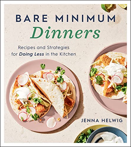 cover image Bare Minimum Dinners: Recipes and Strategies for Doing Less in the Kitchen