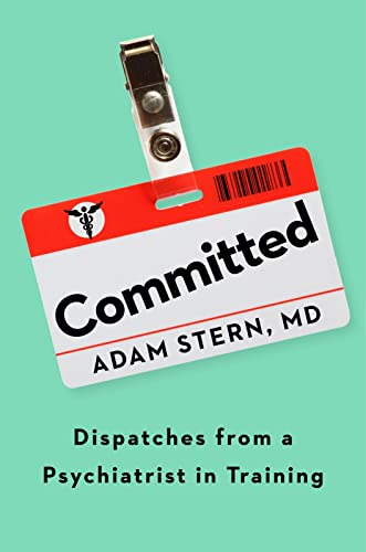 cover image Committed: Dispatches from a Psychiatrist in Training