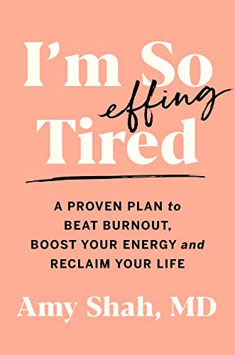 cover image I’m So Effing Tired: A Proven Plan to Beat Burnout, Boost Your Energy, and Reclaim Your Life