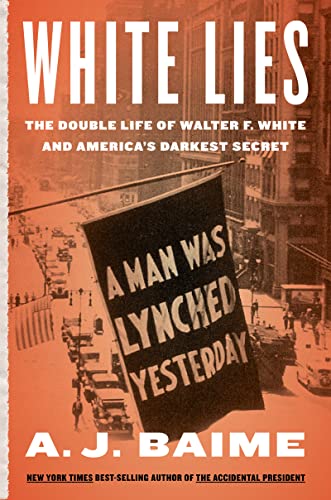 cover image White Lies: The Double Life of Walter F. White and America’s Darkest Secret