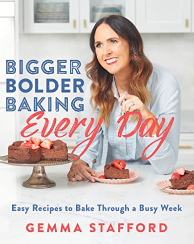 cover image Bigger Bolder Baking Every Day: Easy Recipes to Bake Through a Busy Week