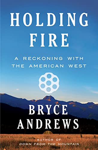 cover image Holding Fire: A Reckoning with the American West