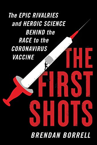 cover image The First Shots: The Epic Rivalries and Heroic Science Behind the Race to the Coronavirus Vaccine