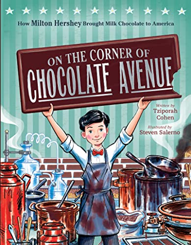 cover image On the Corner of Chocolate Avenue: How Milton Hershey Brought Milk Chocolate to America
