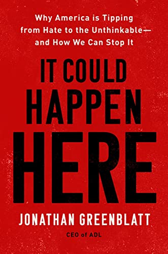 cover image It Could Happen Here: Why America Is Tipping from Hate to the Unthinkable—And How We Can Stop It