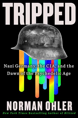 cover image Tripped: Nazi Germany, the CIA, and the Dawn of the Psychedelic Age