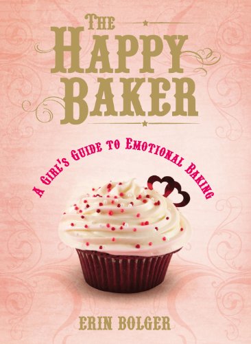 cover image The Happy Baker: A Girl's Guide to Emotional Baking