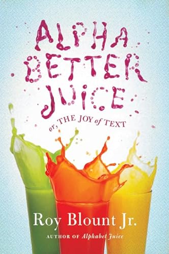 cover image Alphabetter Juice: Or, The Joy of Text