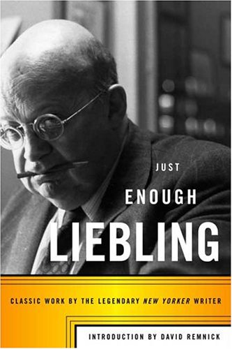 cover image JUST ENOUGH LIEBLING: Classic Work by the Legendary New Yorker Writer