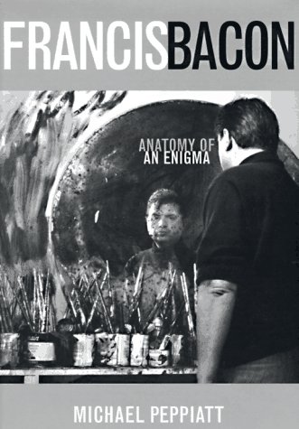 cover image Francis Bacon: Anatomy of an Enigma