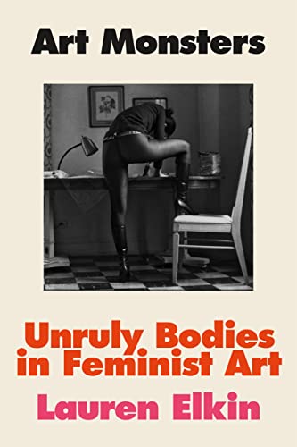 cover image Art Monsters: Unruly Bodies in Feminist Art