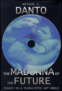 The Madonna of the Future: Essays in a Pluralistic Art World
