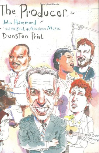 cover image The Producer: John Hammond and the Soul of American Music
