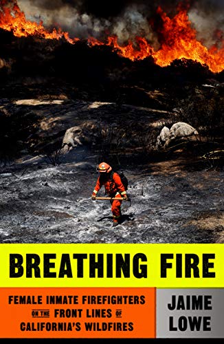 cover image Breathing Fire: Female Inmate Firefighters on the Front Lines of California’s Wildfires