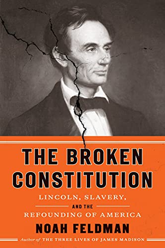 cover image The Broken Constitution: Lincoln, Slavery, and the Refounding of America