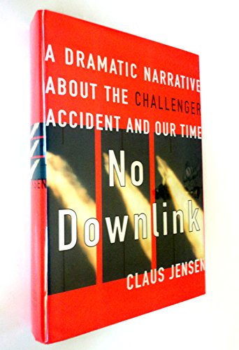 cover image No Downlink: A Dramatic Narrative about the Challenger Accident and Our Time