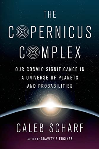 cover image The Copernicus Complex: Our Cosmic Significance in a Universe of Planets and Probabilities