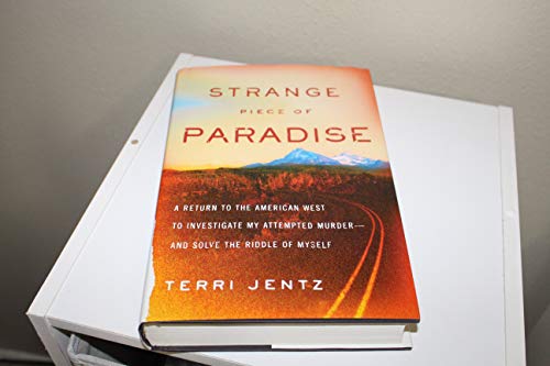 cover image Strange Piece of Paradise: A Return to the American West to Investigate My Attempted Murder—And Solve the Riddle of Myself