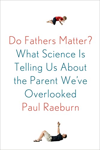 cover image Do Fathers Matter? What Science Is Telling Us About the Parent We’ve Overlooked
