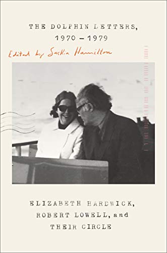 cover image The Dolphin Letters, 1970-1979: Elizabeth Hardwick, Robert Lowell, and Their Circle 