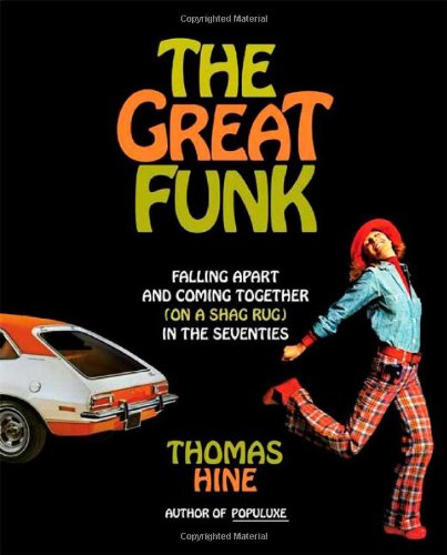 cover image The Great Funk: Falling Apart and Coming Together (on a Shag Rug) in the Seventies