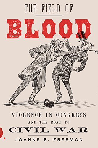 cover image The Field of Blood: Violence in Congress and the Road to Civil War