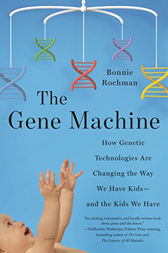 cover image The Gene Machine: How Genetic Technologies Are Changing the Way We Have Kids—and the Kids We Have