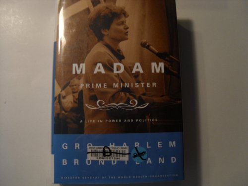 cover image MADAM PRIME MINISTER: Living a Life in Power and Politics