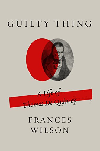 cover image Guilty Thing: A Life of Thomas De Quincey 