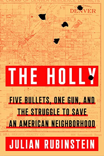 cover image The Holly: Five Bullets, One Gun, and the Struggle to Save an American Neighborhood