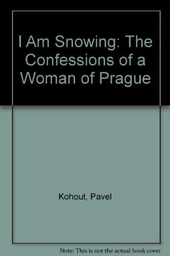 cover image I Am Snowing: The Confessions of a Woman of Prague