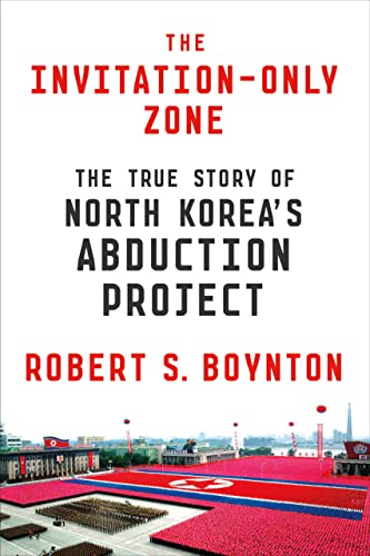 cover image The Invitation-Only Zone: The True Story of North Korea’s Abduction Project