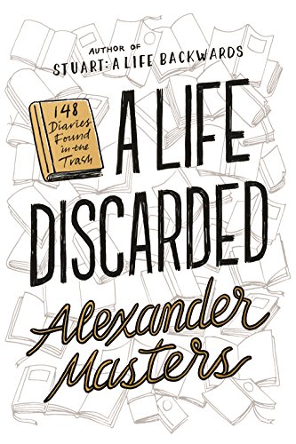 cover image A Life Discarded: 148 Diaries Found in the Trash 