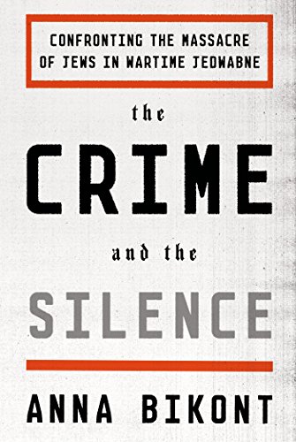 cover image The Crime and the Silence: Confronting the Massacre of Jews in Wartime Jedwabne