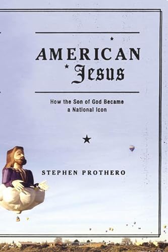 cover image AMERICAN JESUS: How the Son of God Became a National Icon