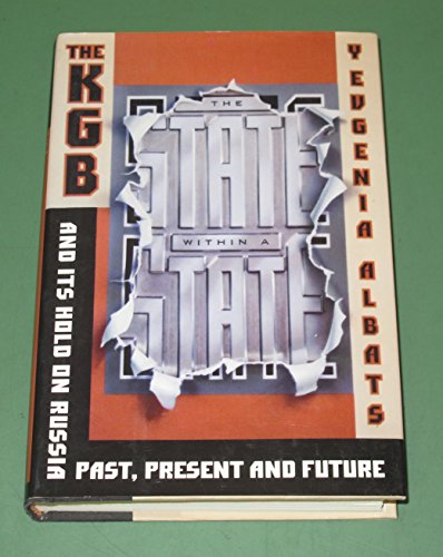 cover image The State Within a State: The KGB and Its Hold on Russia--Past, Present, and Future