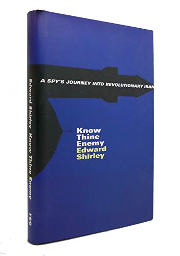 cover image Know Thine Enemy: A Spys's Journey Into Revolutionary Iran