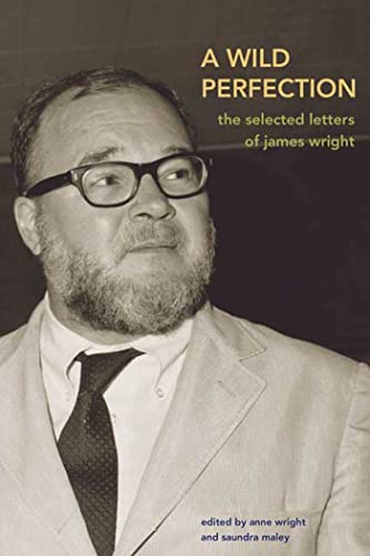 cover image A Wild Perfection: The Selected Letters of James Wright