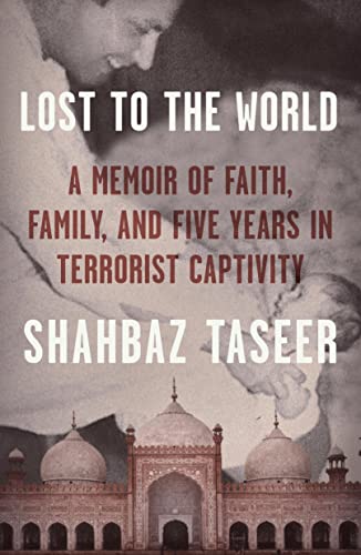 cover image Lost to the World: A Memoir of Faith, Family, and Five Years in Terrorist Captivity