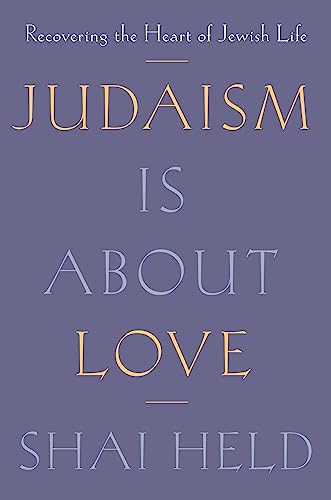 cover image Judaism Is About Love: Recovering the Heart of Jewish Life