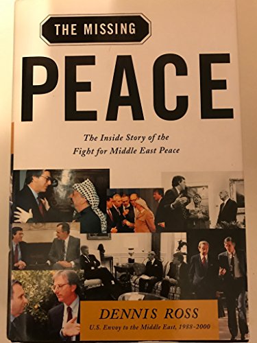 cover image THE MISSING PEACE: The Inside Story of the Fight for Middle East Peace