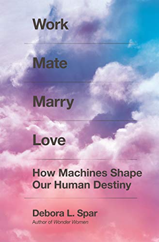 cover image Work Mate Marry Love: How Machines Shape Our Human Destiny
