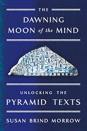 cover image The Dawning Moon of the Mind: Unlocking the Pyramid Texts