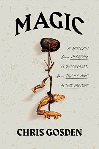 cover image Magic: A History: From Alchemy to Witchcraft, from the Ice Age to the Present