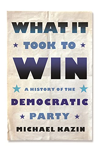 cover image What It Took to Win: A History of the Democratic Party